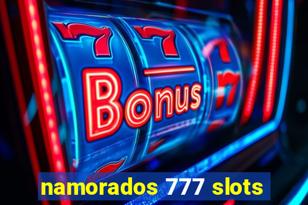 namorados 777 slots